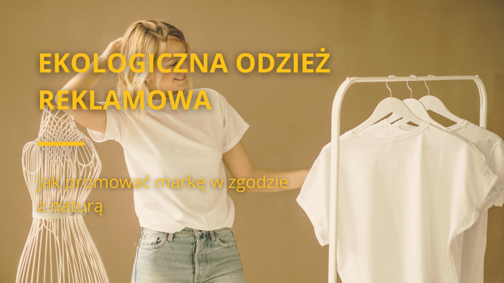 Ekologiczna odzież reklamowa - jak promować markę w zgodzie z naturą