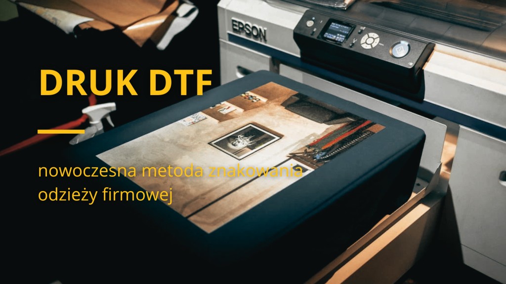 Druk DTF - nowoczesna metoda znakowania odzieży firmowej