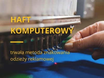 Haft komputerowy - trwała metoda znakowania odzieży reklamowej