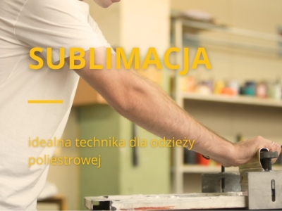 Sublimacja - idealna technika dla odzieży poliestrowej